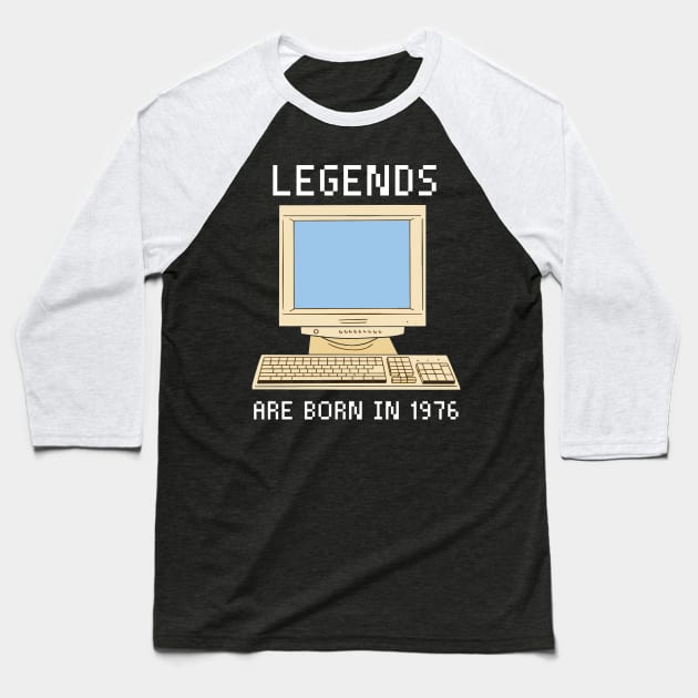 Legends are born in 1976 Funny Birthday. Baseball T-Shirt by QuentinD